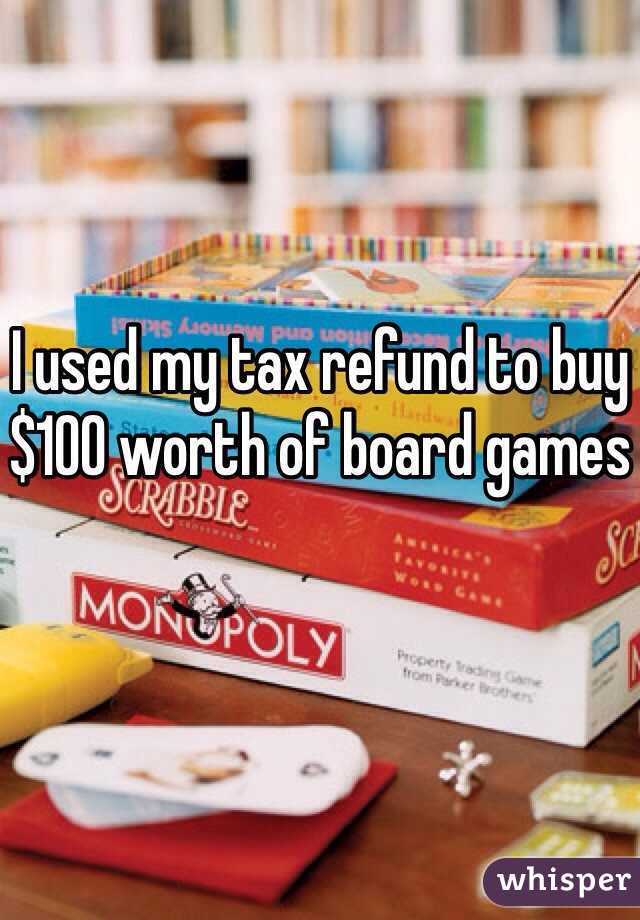 I used my tax refund to buy $100 worth of board games 