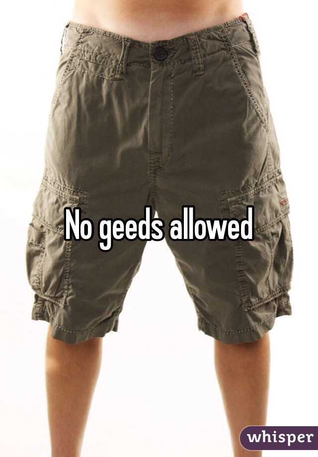 No geeds allowed 