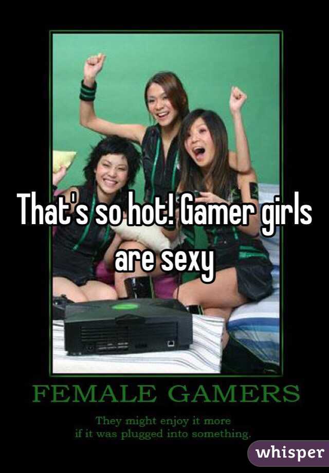 That's so hot! Gamer girls are sexy