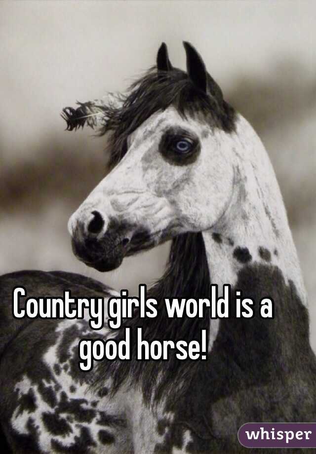 Country girls world is a good horse!
