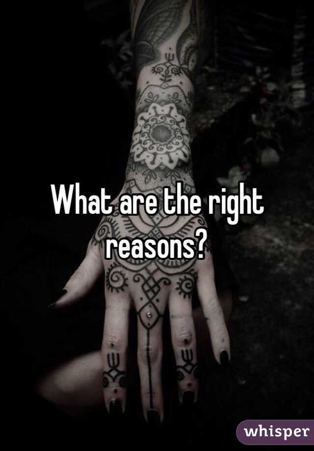 What are the right reasons?