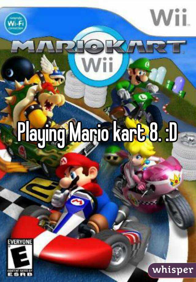 Playing Mario kart 8. :D