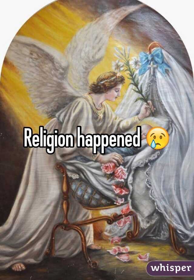 Religion happened 😢