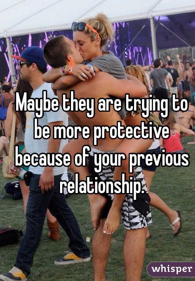 Maybe they are trying to be more protective because of your previous relationship. 