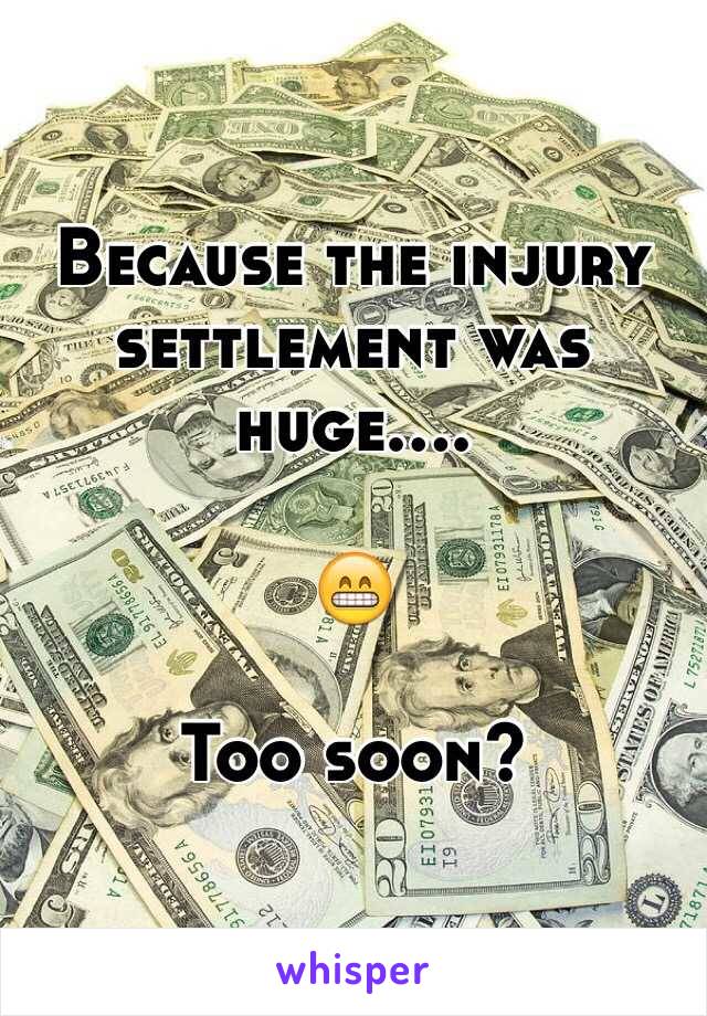 Because the injury settlement was huge....

😁

Too soon?