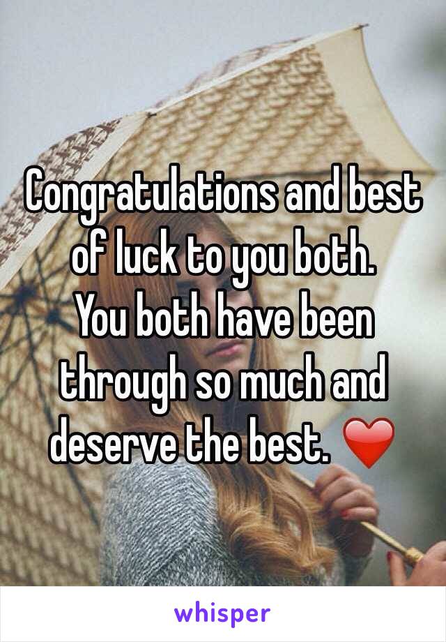 Congratulations and best of luck to you both. 
You both have been through so much and deserve the best. ❤️