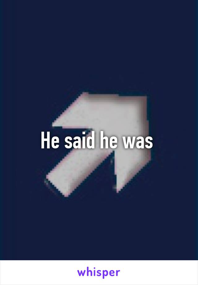 He said he was 