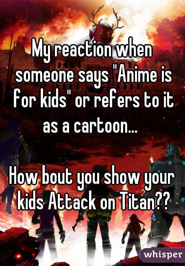 How to Respond When Someone Says 'Anime is for Kids'?
