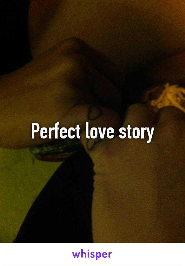 Perfect love story