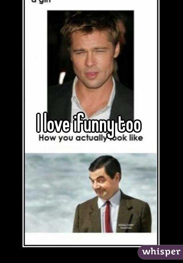 I love ifunny too 