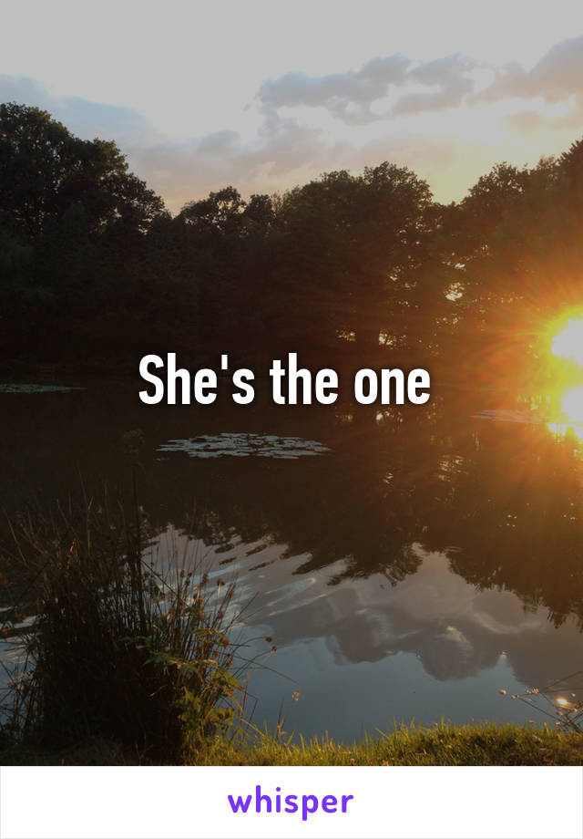 She's the one 
