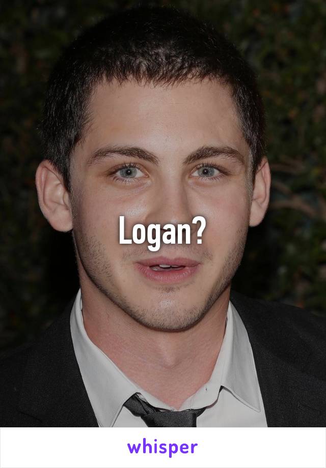 Logan?