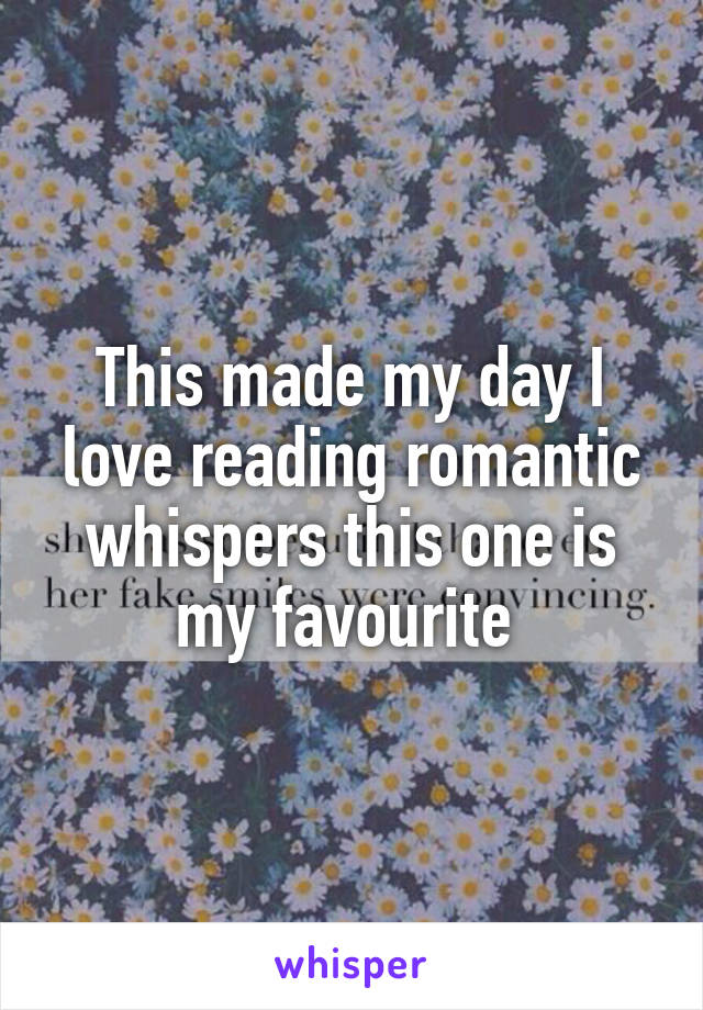 This made my day I love reading romantic whispers this one is my favourite 