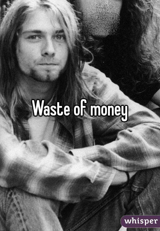 Waste of money