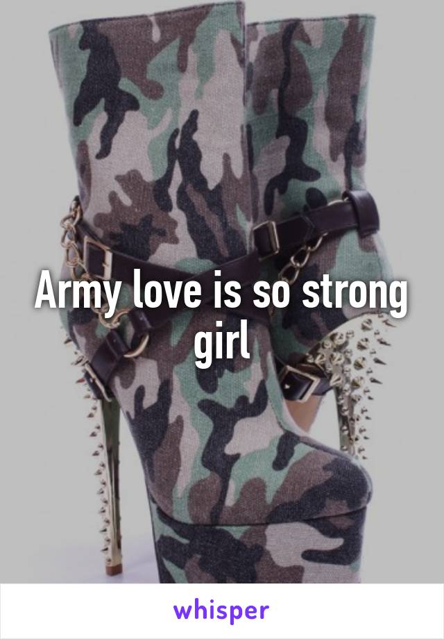 Army love is so strong girl