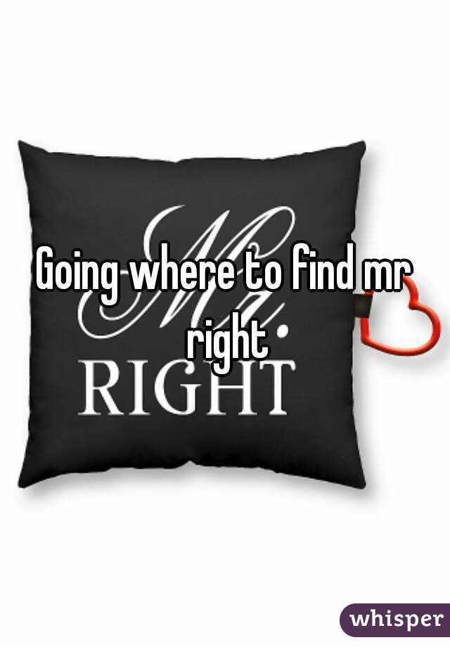 Going where to find mr right