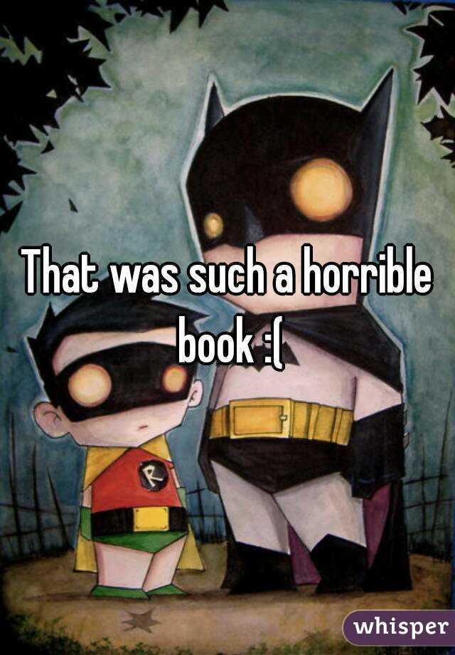 That was such a horrible book :(