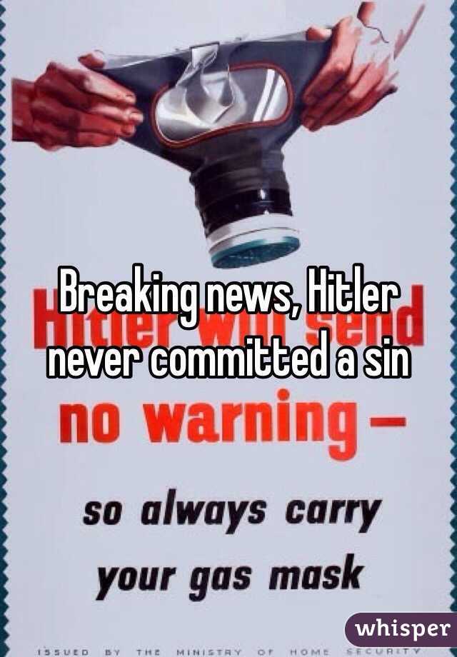 Breaking news, Hitler never committed a sin
