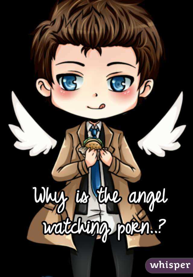 Why is the angel watching porn..?