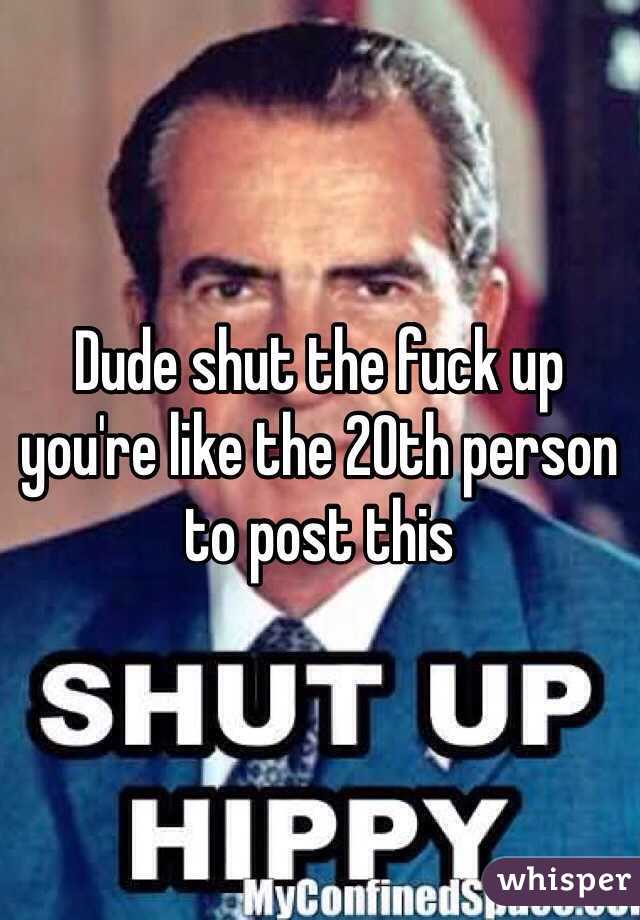 Dude shut the fuck up you're like the 20th person to post this 