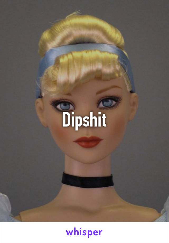 Dipshit