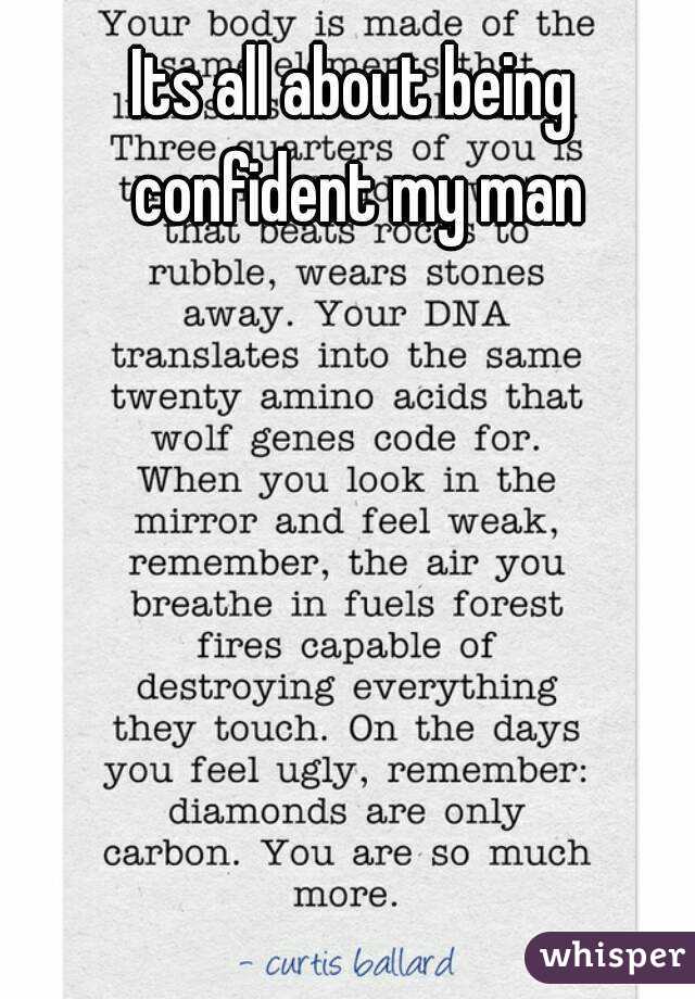 Its all about being confident my man