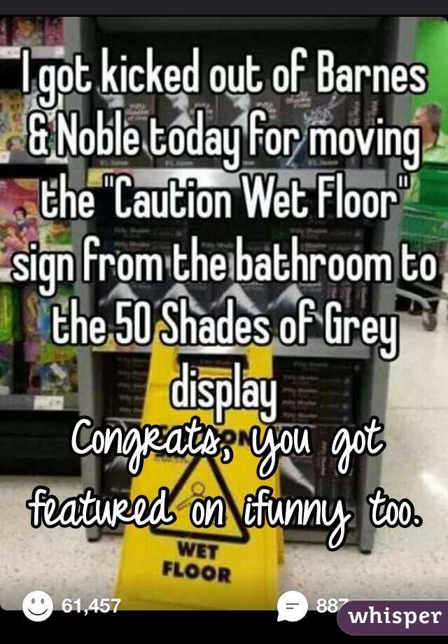 Congrats, you got featured on ifunny too. 