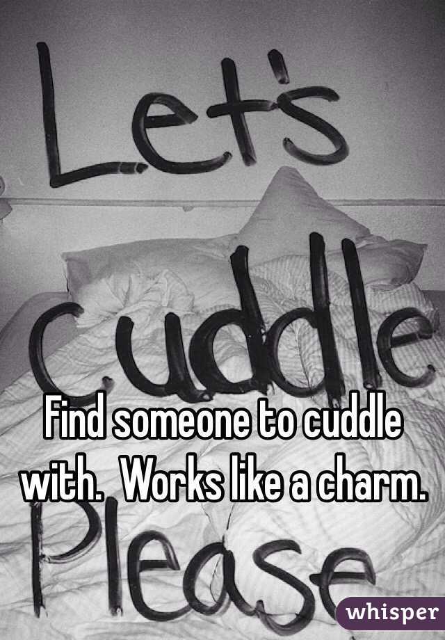 Find someone to cuddle with.  Works like a charm. 