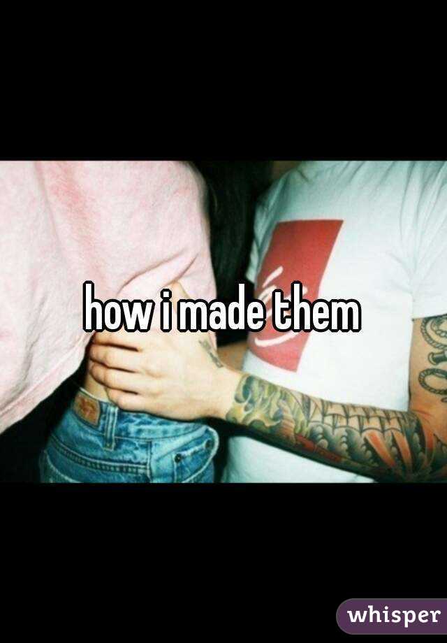 how i made them