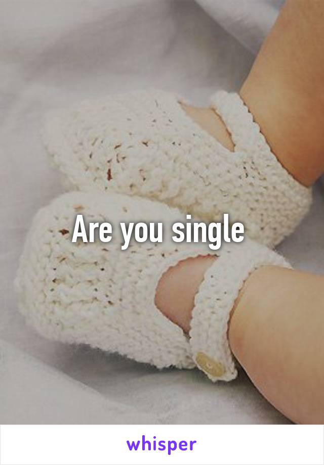 Are you single 