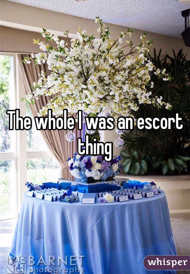 The whole I was an escort thing