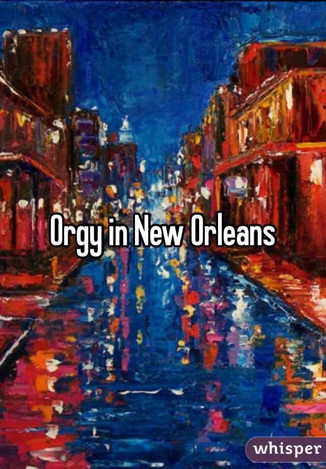 Orgy in New Orleans