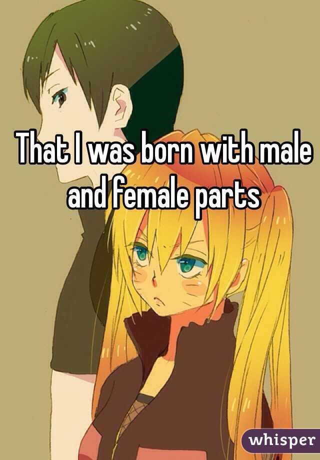 That I was born with male and female parts