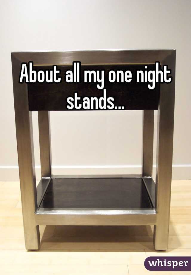 About all my one night stands...