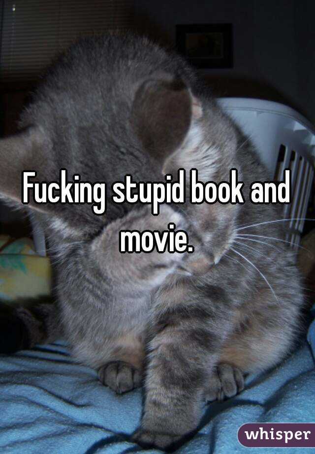 Fucking stupid book and movie. 