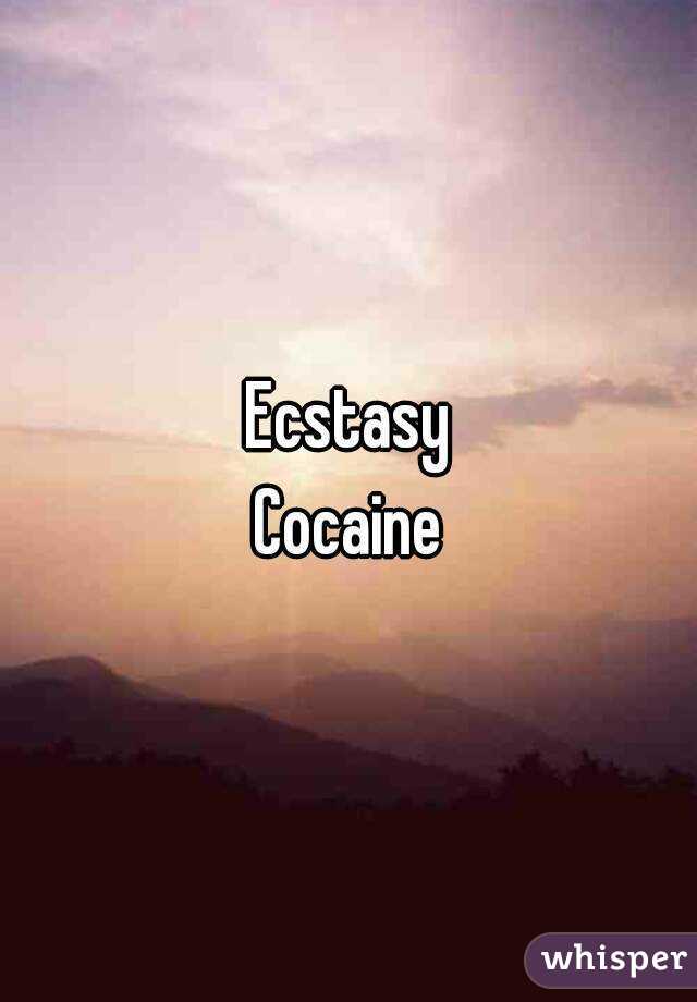 Ecstasy
Cocaine