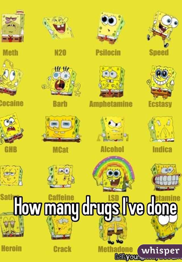 How many drugs I've done