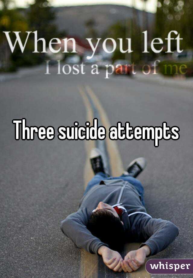 Three suicide attempts