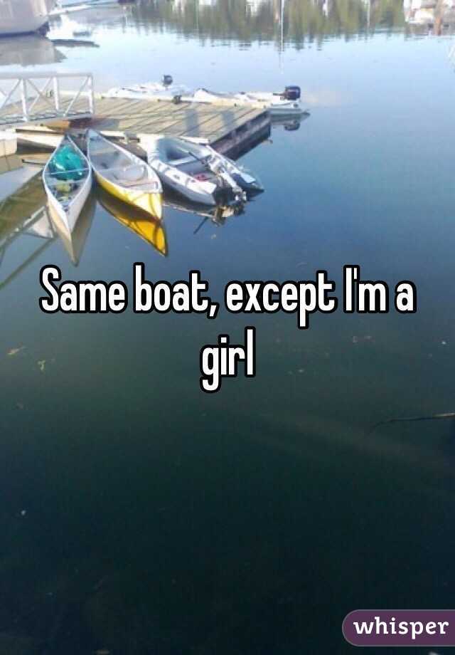 Same boat, except I'm a girl 