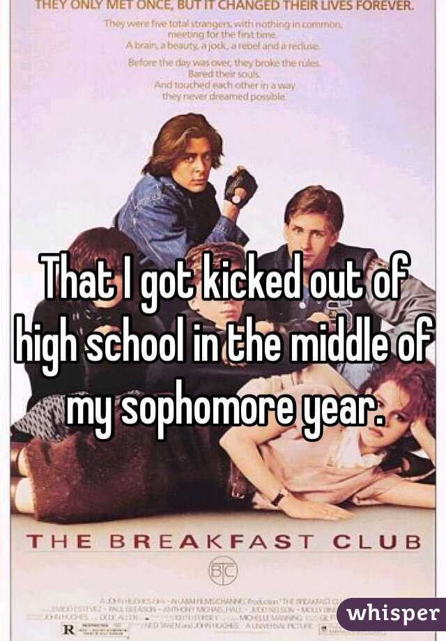 That I got kicked out of high school in the middle of my sophomore year.