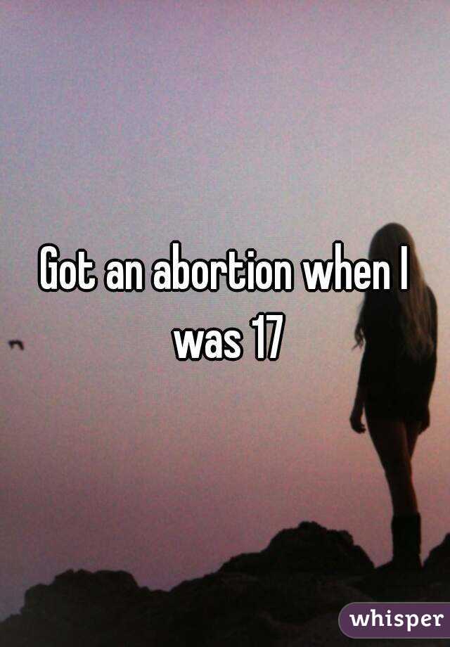 Got an abortion when I was 17