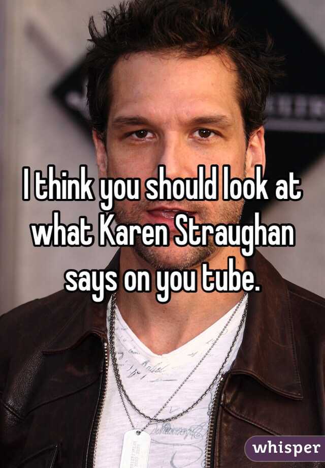 I think you should look at what Karen Straughan says on you tube.