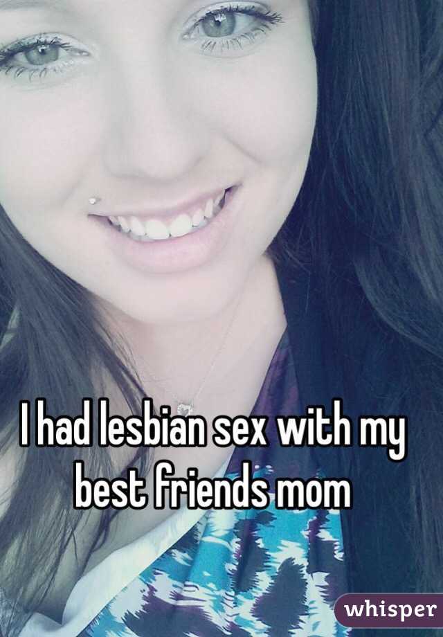 I had lesbian sex with my best friends mom