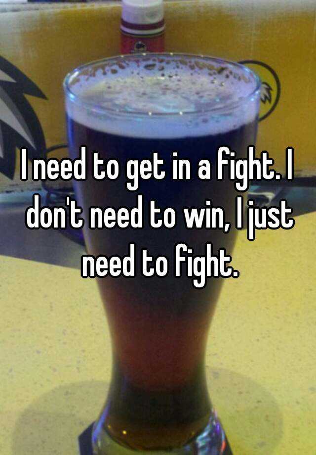 Image result for I need to fight