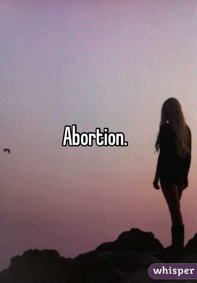 Abortion.  