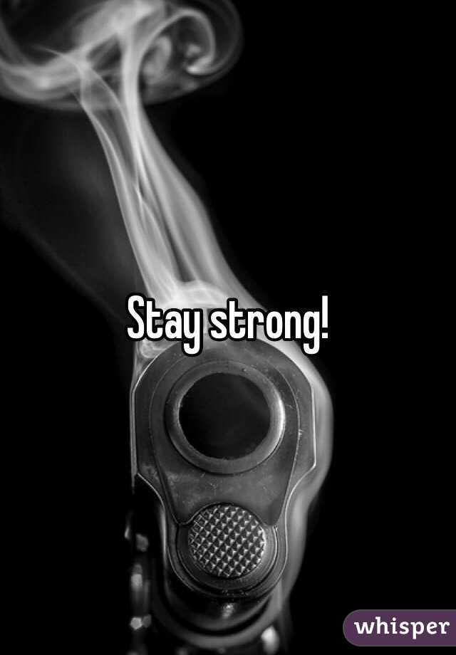 Stay strong! 