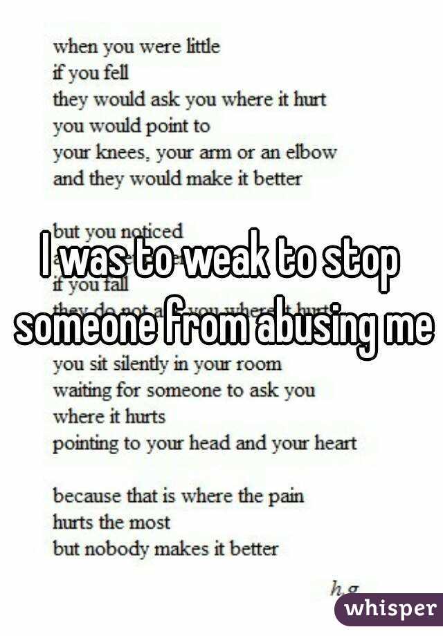 I was to weak to stop someone from abusing me