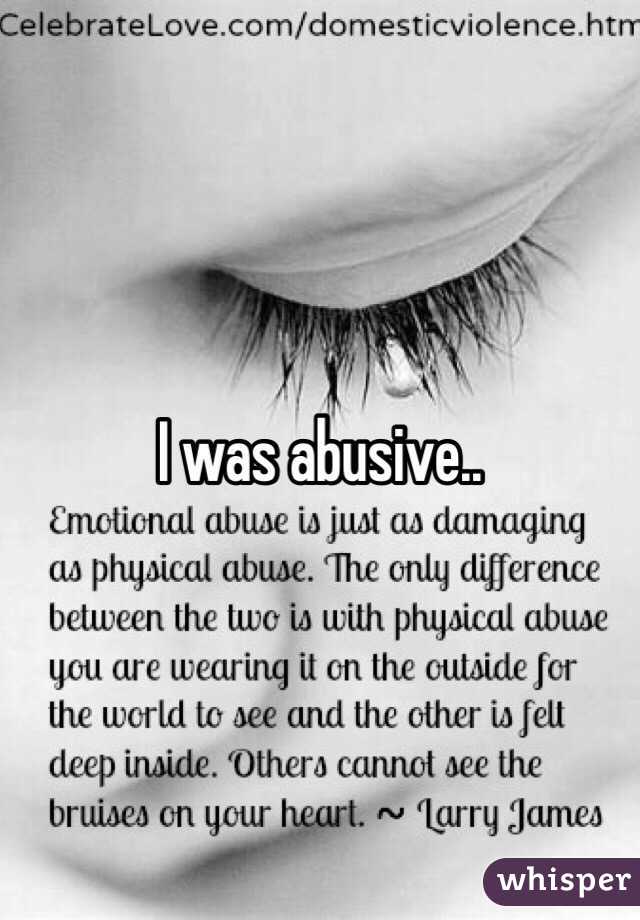 I was abusive.. 