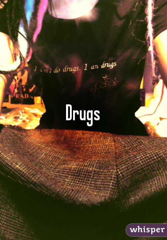 Drugs