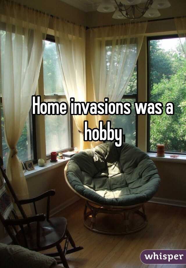 Home invasions was a hobby